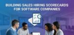 Building Sales Hiring Scorecards for Software Companies