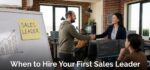 When to Hire Your First Sales Leader for Your Software Company