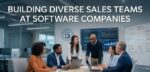 Building Diverse Sales Teams at Software Companies